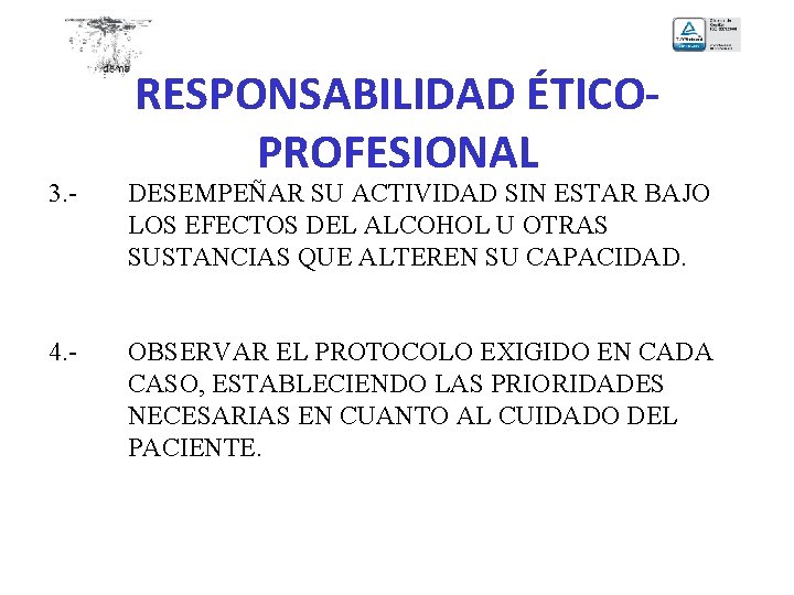 RESPONSABILIDAD ÉTICOPROFESIONAL 3. - DESEMPEÑAR SU ACTIVIDAD SIN ESTAR BAJO LOS EFECTOS DEL ALCOHOL