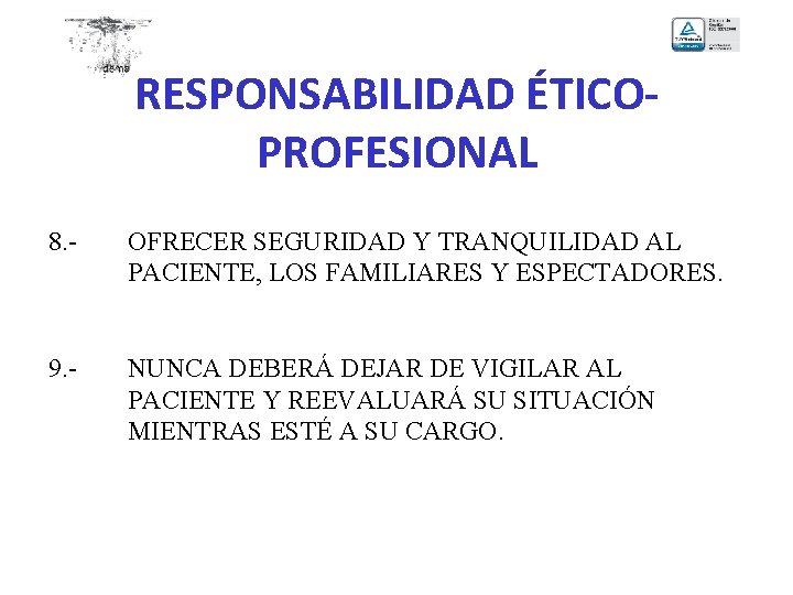 RESPONSABILIDAD ÉTICOPROFESIONAL 8. - OFRECER SEGURIDAD Y TRANQUILIDAD AL PACIENTE, LOS FAMILIARES Y ESPECTADORES.