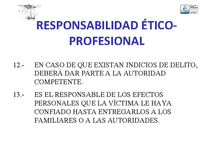 RESPONSABILIDAD ÉTICOPROFESIONAL 12. - EN CASO DE QUE EXISTAN INDICIOS DE DELITO, DEBERÁ DAR