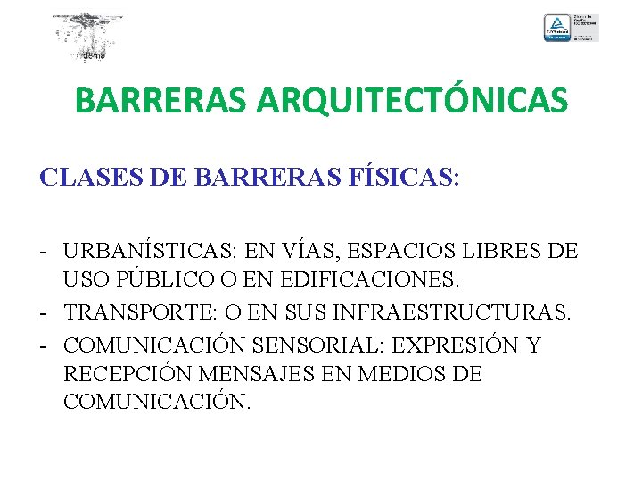 BARRERAS ARQUITECTÓNICAS CLASES DE BARRERAS FÍSICAS: - URBANÍSTICAS: EN VÍAS, ESPACIOS LIBRES DE USO