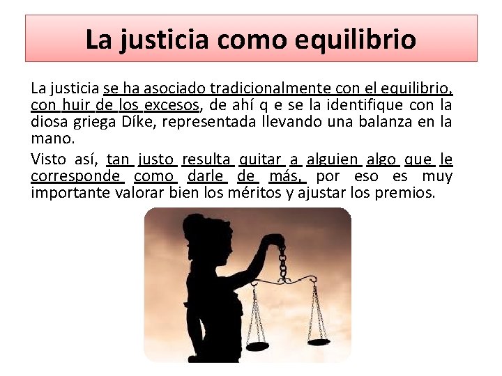 La justicia como equilibrio La justicia se ha asociado tradicionalmente con el equilibrio, con