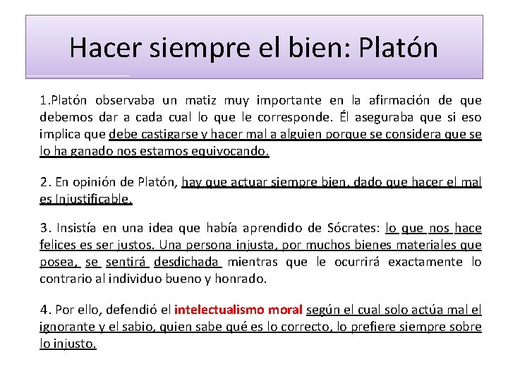 Hacer siempre el bien: Platón 1. Platón observaba un matiz muy importante en la