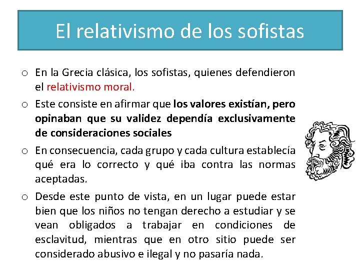 El relativismo de los sofistas o En la Grecia clásica, los sofistas, quienes defendieron