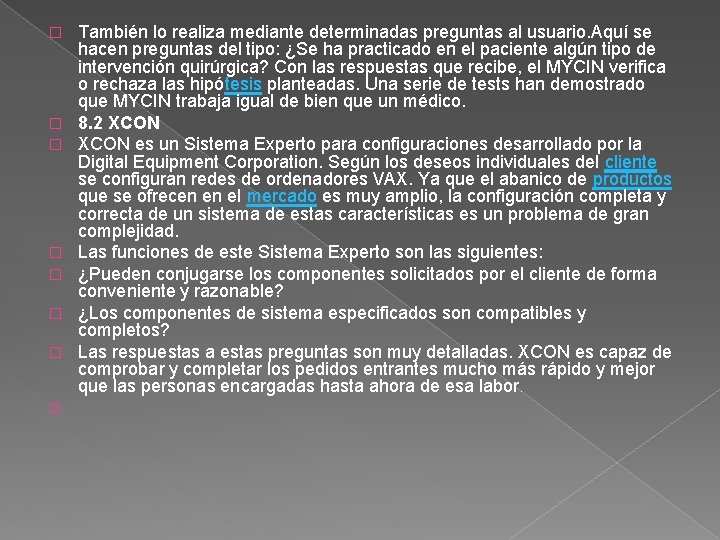 � � � � También lo realiza mediante determinadas preguntas al usuario. Aquí se