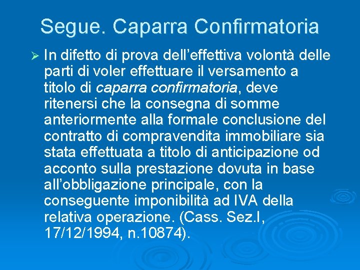 Segue. Caparra Confirmatoria Ø In difetto di prova dell’effettiva volontà delle parti di voler