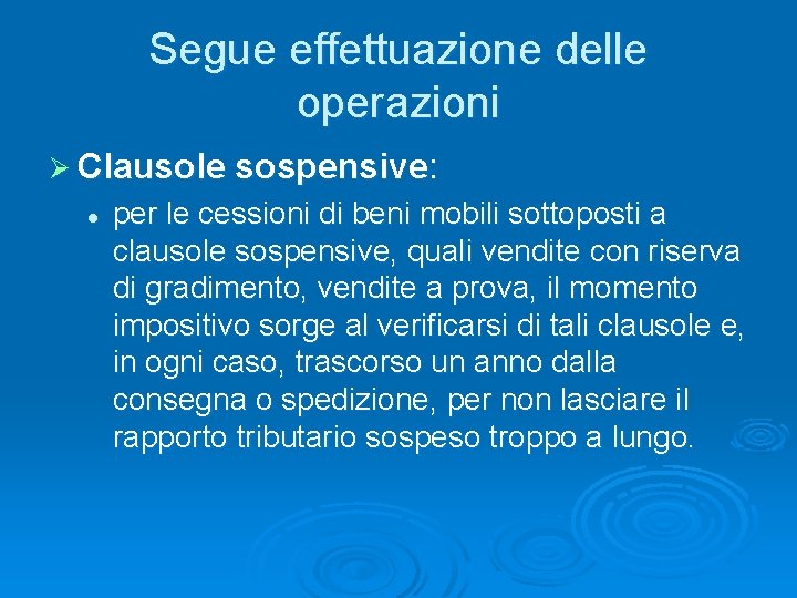 Segue effettuazione delle operazioni Ø Clausole sospensive: l per le cessioni di beni mobili