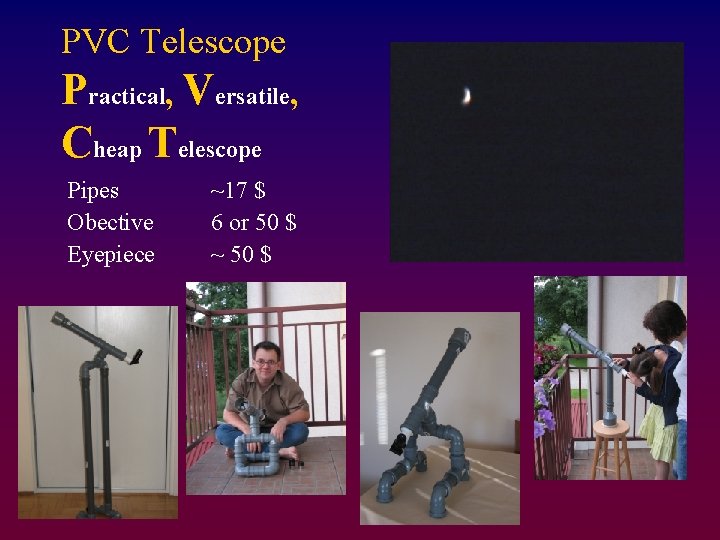 PVC Telescope Practical, Versatile, Cheap Telescope Pipes Obective Eyepiece ~17 $ 6 or 50