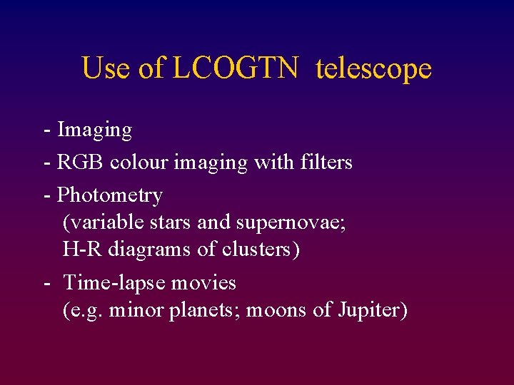 Use of LCOGTN telescope - Imaging - RGB colour imaging with filters - Photometry