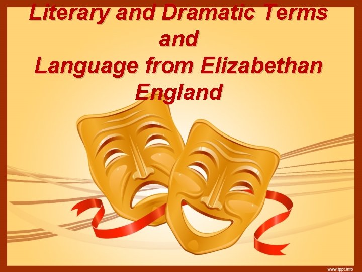 Literary and Dramatic Terms and Language from Elizabethan England 