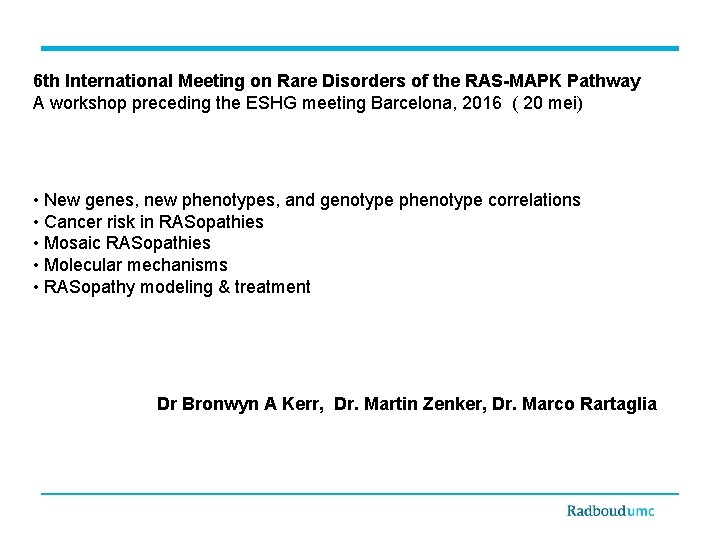 6 th International Meeting on Rare Disorders of the RAS-MAPK Pathway A workshop preceding