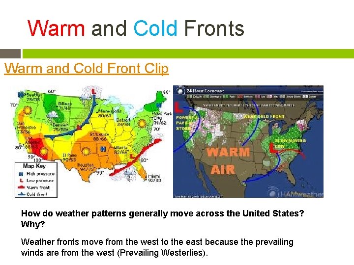 Warm and Cold Fronts Warm and Cold Front Clip How do weather patterns generally