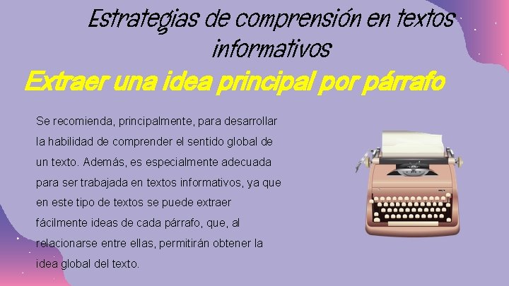 Estrategias de comprensión en textos informativos Extraer una idea principal por párrafo Se recomienda,