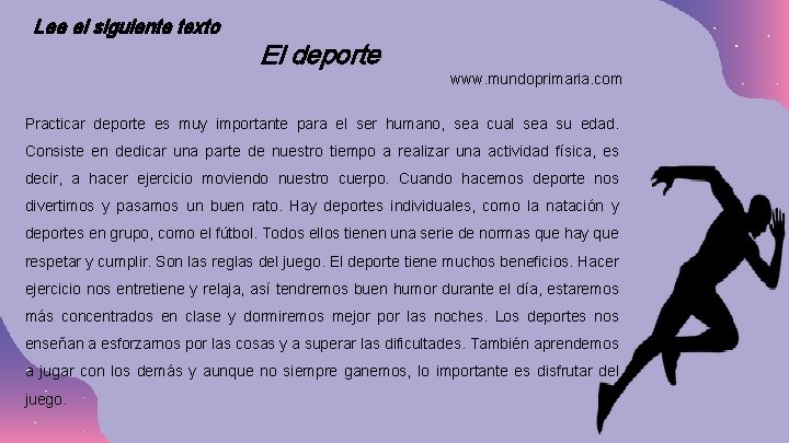Lee el siguiente texto El deporte www. mundoprimaria. com Practicar deporte es muy importante