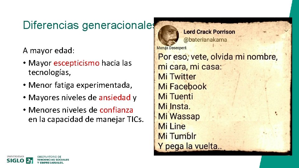 Diferencias generacionales A mayor edad: • Mayor escepticismo hacia las tecnologías, • Menor fatiga