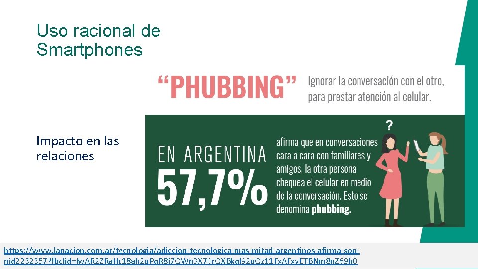 Uso racional de Smartphones Impacto en las relaciones https: //www. lanacion. com. ar/tecnologia/adiccion-tecnologica-mas-mitad-argentinos-afirma-sonnid 2232357?