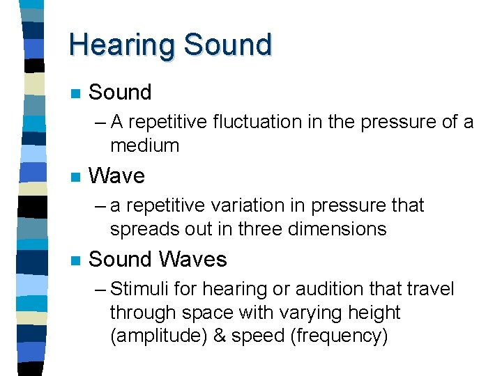 Hearing Sound n Sound – A repetitive fluctuation in the pressure of a medium