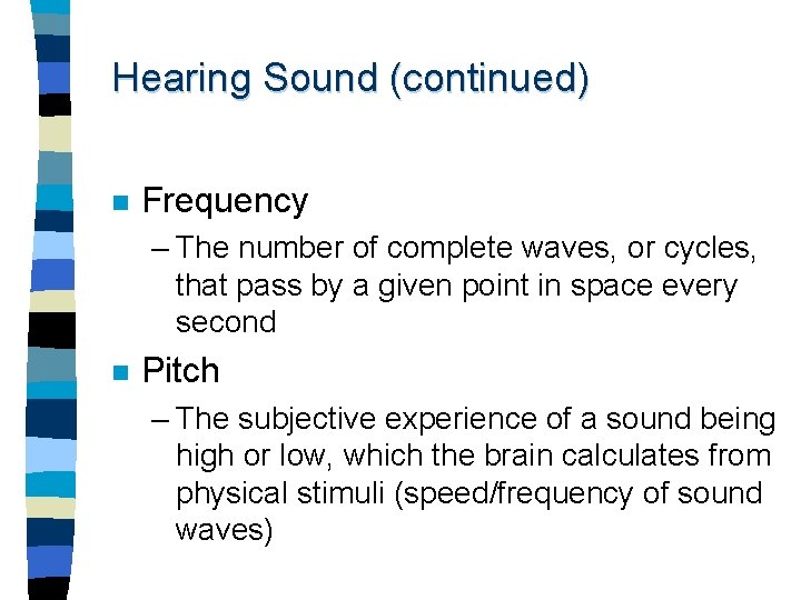 Hearing Sound (continued) n Frequency – The number of complete waves, or cycles, that