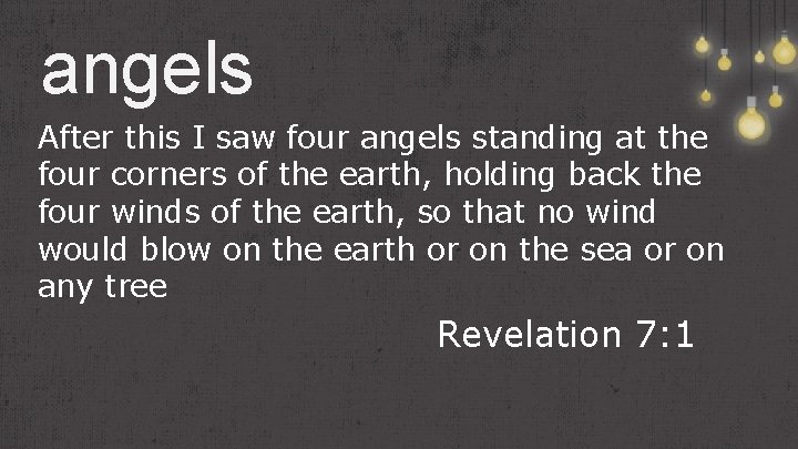 angels After this I saw four angels standing at the four corners of the