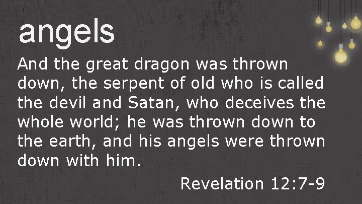 angels And the great dragon was thrown down, the serpent of old who is
