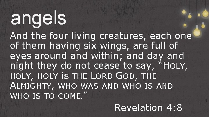 angels And the four living creatures, each one of them having six wings, are