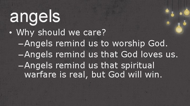 angels • Why should we care? – Angels remind us to worship God. –