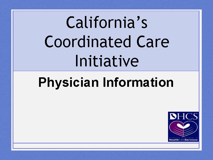 California’s Coordinated Care Initiative Physician Information 