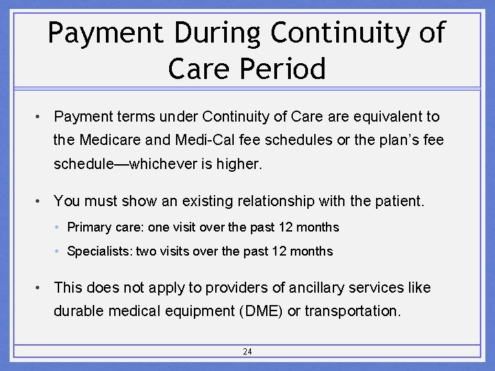 Payment During Continuity of Care Period • Payment terms under Continuity of Care equivalent