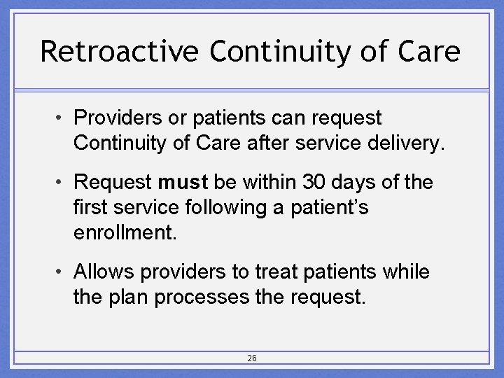 Retroactive Continuity of Care • Providers or patients can request Continuity of Care after