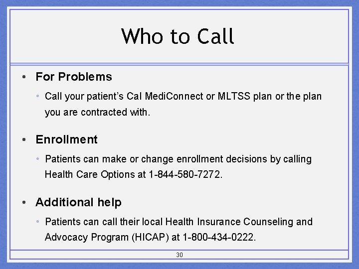 Who to Call • For Problems • Call your patient’s Cal Medi. Connect or