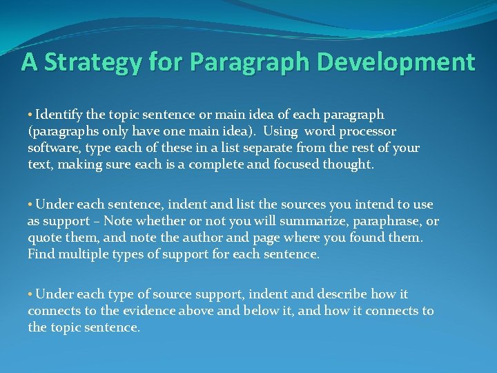 A Strategy for Paragraph Development • Identify the topic sentence or main idea of