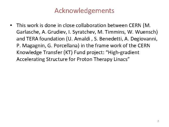 Acknowledgements • This work is done in close collaboration between CERN (M. Garlasche, A.