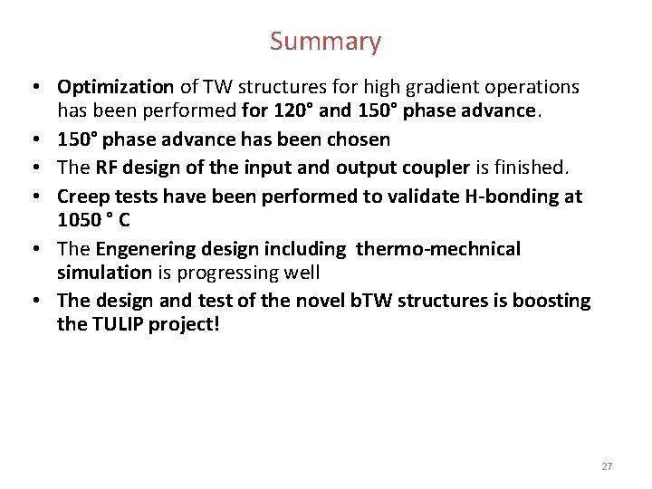 Summary • Optimization of TW structures for high gradient operations has been performed for