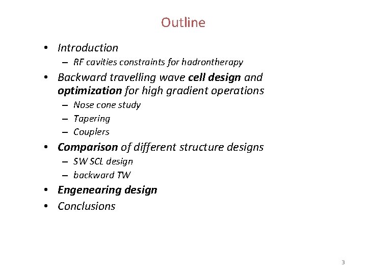 Outline • Introduction – RF cavities constraints for hadrontherapy • Backward travelling wave cell