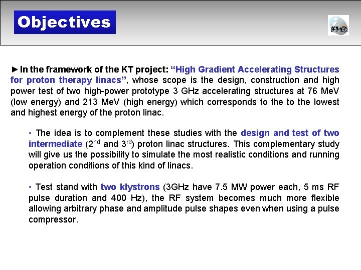Objectives ►In the framework of the KT project: “High Gradient Accelerating Structures for proton