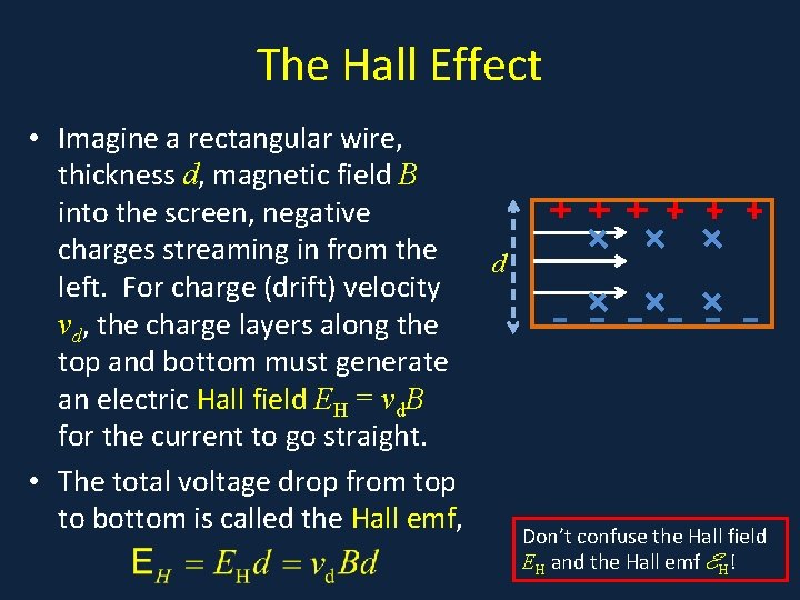 The Hall Effect • Imagine a rectangular wire, • . thickness d, magnetic field