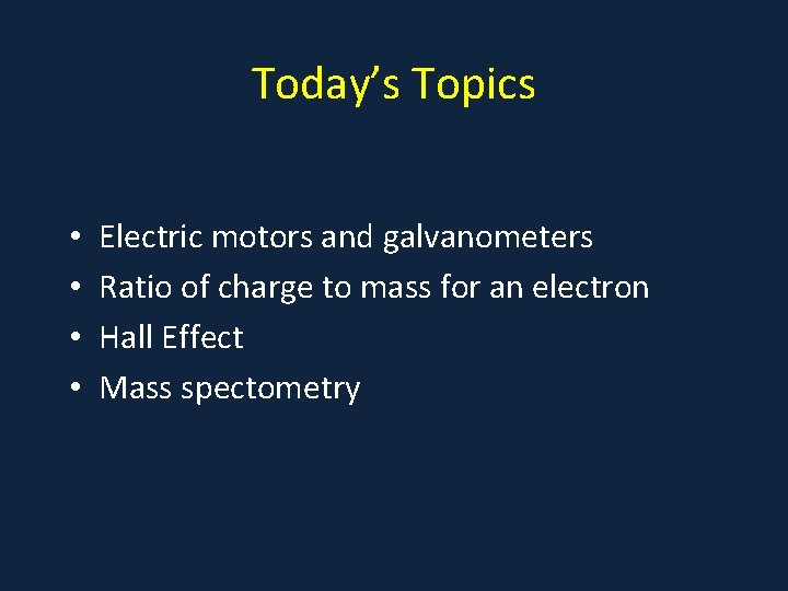 Today’s Topics • • Electric motors and galvanometers Ratio of charge to mass for