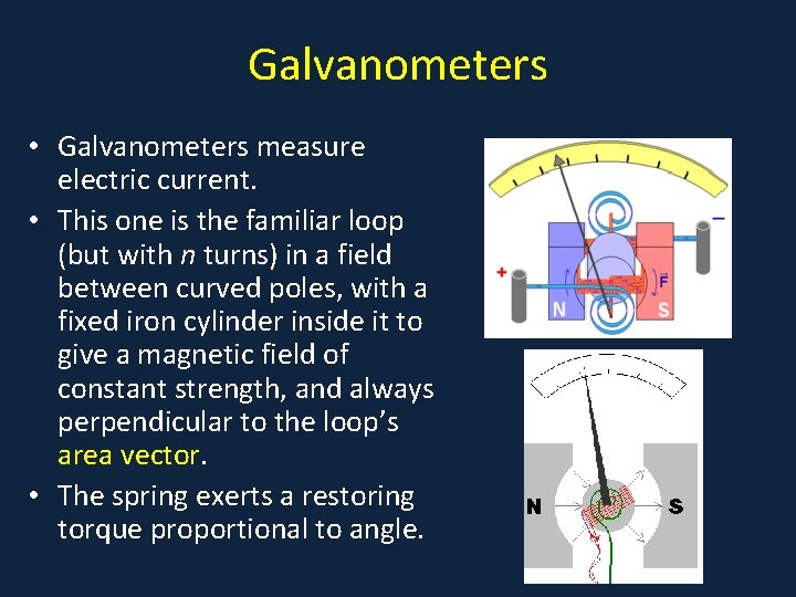 Galvanometers • Galvanometers measure electric current. • This one is the familiar loop (but