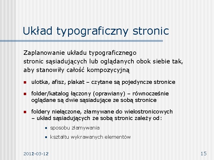 Układ typograficzny stronic Zaplanowanie układu typograficznego stronic sąsiadujących lub oglądanych obok siebie tak, aby