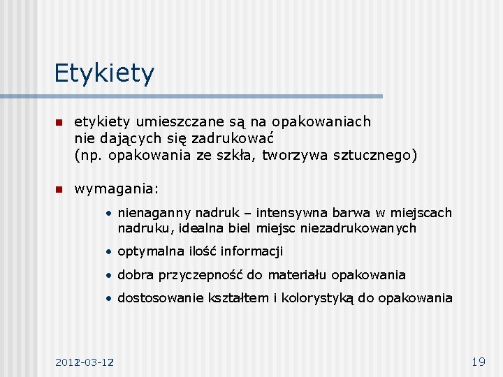 Etykiety n etykiety umieszczane są na opakowaniach nie dających się zadrukować (np. opakowania ze