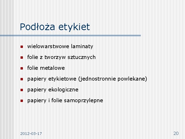 Podłoża etykiet n wielowarstwowe laminaty n folie z tworzyw sztucznych n folie metalowe n Podłoża etykiet n wielowarstwowe laminaty n folie z tworzyw sztucznych n folie metalowe n