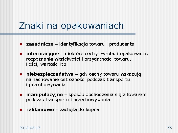 Znaki na opakowaniach n zasadnicze – identyfikacja towaru i producenta n informacyjne – niektóre Znaki na opakowaniach n zasadnicze – identyfikacja towaru i producenta n informacyjne – niektóre