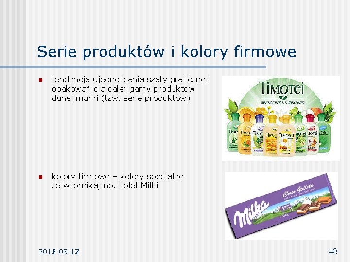 Serie produktów i kolory firmowe n tendencja ujednolicania szaty graficznej opakowań dla całej gamy Serie produktów i kolory firmowe n tendencja ujednolicania szaty graficznej opakowań dla całej gamy