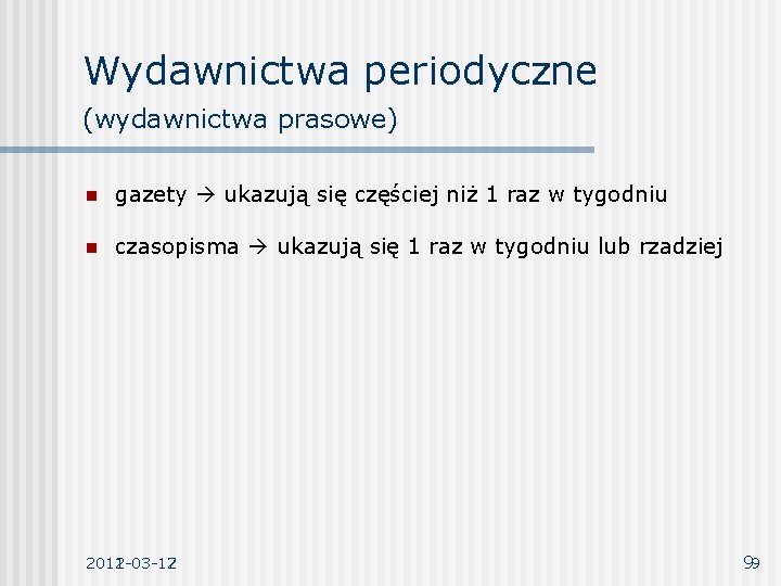 Wydawnictwa periodyczne (wydawnictwa prasowe) n gazety ukazują się częściej niż 1 raz w tygodniu