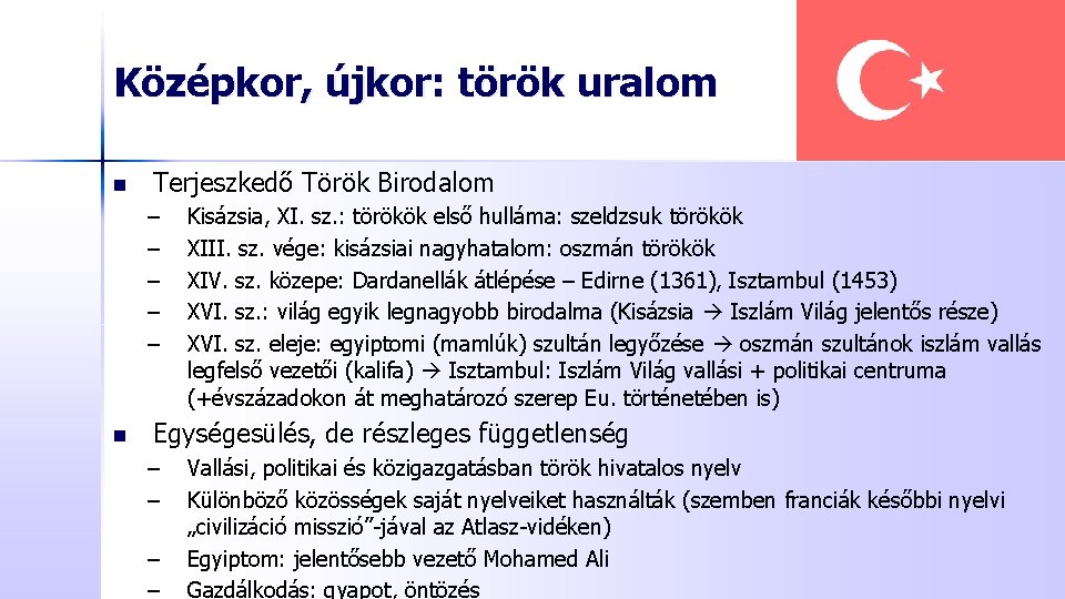 Középkor, újkor: török uralom n Terjeszkedő Török Birodalom – – – n Kisázsia, XI.