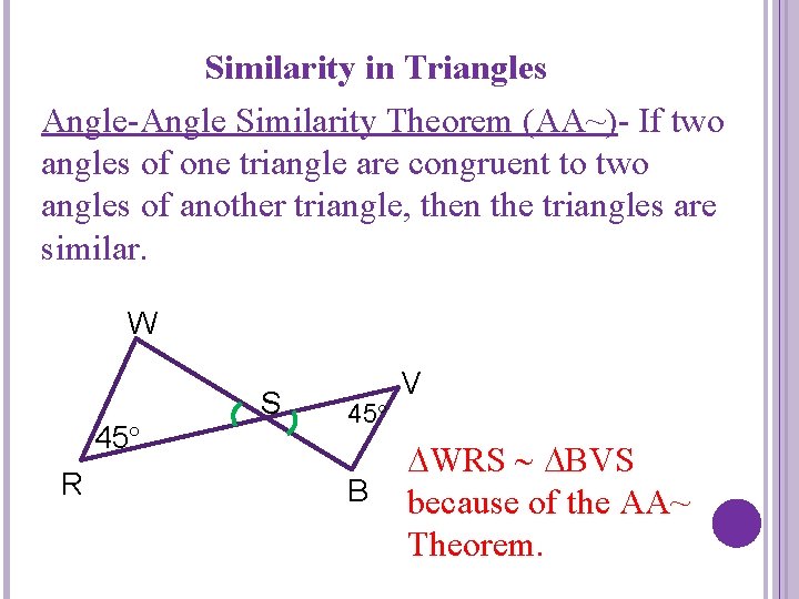 Similarity in Triangles Angle-Angle Similarity Theorem (AA~)- If two angles of one triangle are