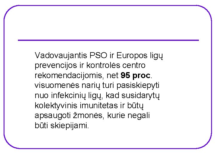 Vadovaujantis PSO ir Europos ligų prevencijos ir kontrolės centro rekomendacijomis, net 95 proc. visuomenės