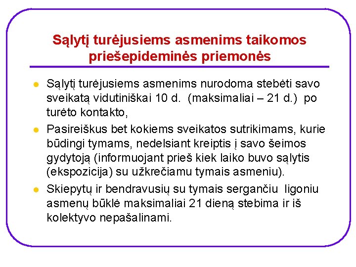 Sąlytį turėjusiems asmenims taikomos priešepideminės priemonės l l l Sąlytį turėjusiems asmenims nurodoma stebėti