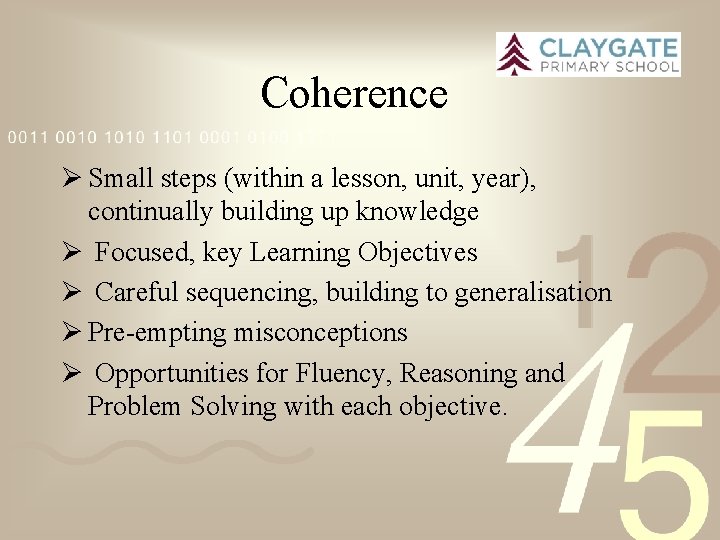 Coherence Ø Small steps (within a lesson, unit, year), continually building up knowledge Ø