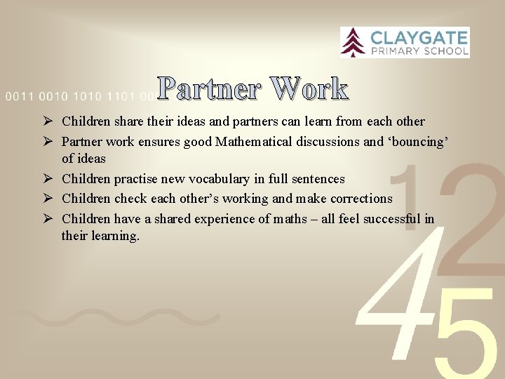 Partner Work Ø Children share their ideas and partners can learn from each other
