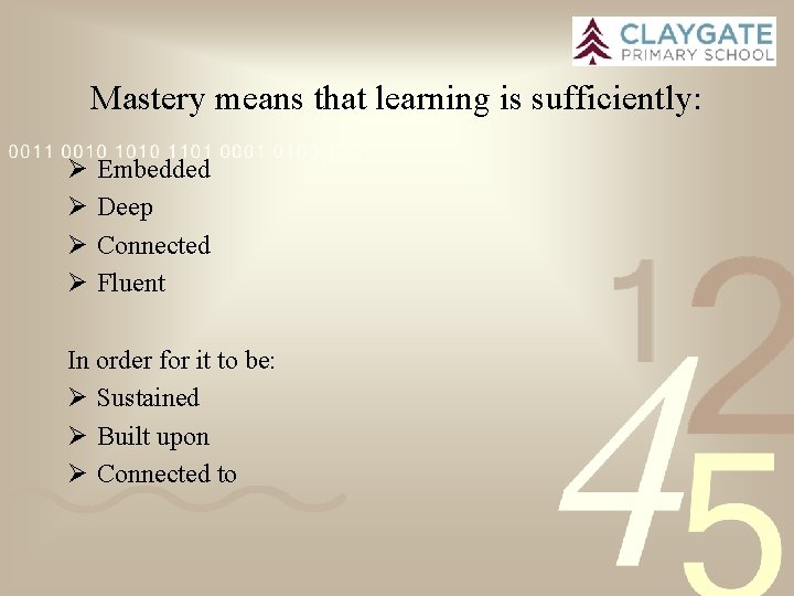 Mastery means that learning is sufficiently: Ø Ø Embedded Deep Connected Fluent In order